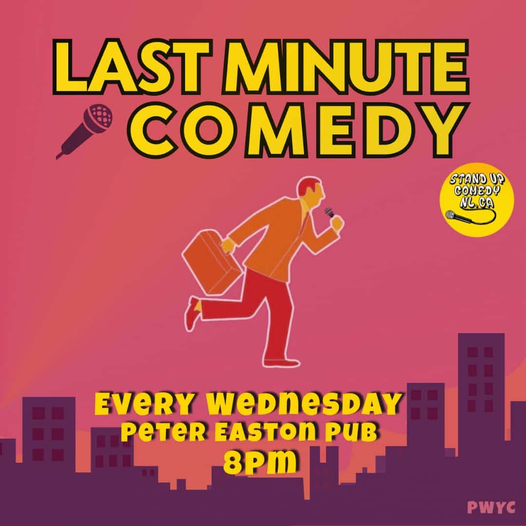 Poster with pink-to-orange gradient background reads “LAST MINUTE COMEDY” in large yellow text. Illustration of a person running with a briefcase and microphone. Text below: “Every Wednesday, Peter Easton Pub, 8PM.” Small logo reads “standupcomedynl.ca.”