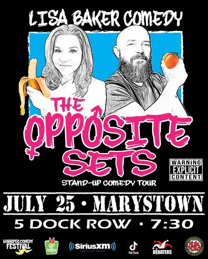 Promotional poster for a stand-up comedy tour. At top: “LISA BAKER COMEDY.” A stylized black-and-white illustration shows a woman holding a peeled banana and a bearded man holding a peach against a blue background. Large pink text reads: “THE OPPOSITE SETS.” Smaller text: “STAND-UP COMEDY TOUR.” A “Warning Explicit Content” label appears on the right. Event details: “JULY 25 • MARYSTOWN” and “5 DOCK ROW • 7:30.” Logos for Winnipeg Comedy Festival, Just for Laughs, SiriusXM, TikTok, Debaters, and Yuk Yuk’s appear along the bottom.