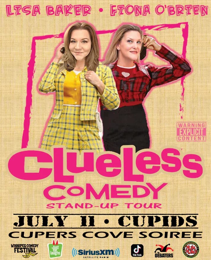 Promotional poster for “Clueless Comedy Stand-Up Tour.” Two women stand against a beige textured background with bright pink graphic accents. One wears a yellow plaid jacket and skirt with a yellow top; the other wears a red-and-black plaid top and black skirt. Text reads “Lisa Baker • Fiona O’Brien,” “Clueless Comedy Stand-Up Tour,” “July 11 • Cupids,” and “Cupers Cove Soiree.” A “Warning Explicit Content” label appears on the right. Sponsor logos along the bottom include Winnipeg Comedy Festival, Just for Laughs, SiriusXM, TikTok, The Debaters, and Yuk Yuk’s.