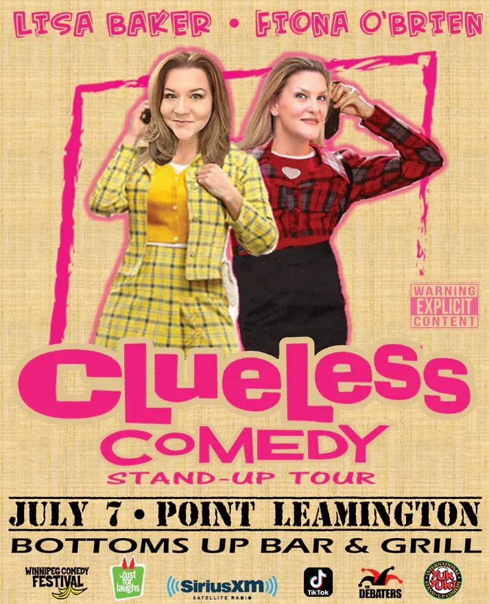 Promotional poster for “Clueless Comedy Stand-Up Tour.” Two women stand against a beige textured background with bright pink graphic accents. One wears a yellow plaid jacket and skirt with a yellow top; the other wears a red-and-black plaid top and black skirt. Text reads “Lisa Baker • Fiona O’Brien,” “Clueless Comedy Stand-Up Tour,” “July 7 • Point Leamington,” and “Bottoms Up Bar & Grill.” A “Warning Explicit Content” label appears on the right. Sponsor logos along the bottom include Winnipeg Comedy Festival, Just for Laughs, SiriusXM, TikTok, The Debaters, and Yuk Yuk’s.