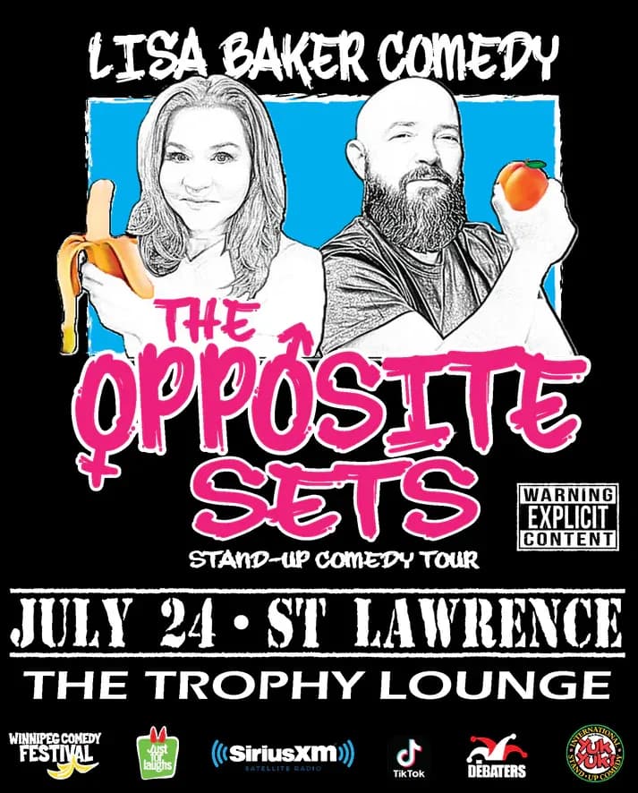 Promotional poster for “The Opposite Sets” stand-up comedy tour. A black background features two illustrated performers: a woman holding a peeled banana and a bearded man holding a peach. Text reads “Lisa Baker Comedy,” “The Opposite Sets,” “Stand-Up Comedy Tour,” “July 24 • St Lawrence,” and “The Trophy Lounge.” A “Warning Explicit Content” label appears on the right. Sponsor logos along the bottom include Winnipeg Comedy Festival, Just for Laughs, SiriusXM, TikTok, The Debaters, and Yuk Yuk’s.